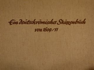 EIN DEUTSCHROEMISCHES SKIZZENBUCH VON 1609 - 1611.