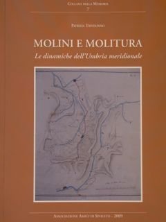 MOLINI E MOLITURA. Le dinamiche dell'Umbria meridionale.