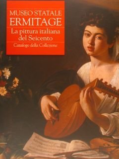 Museo Statale ERMITAGE. La pittura italiana del Seicento. Catalogo della …