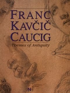 FRANC KAVCIC CAUCIG. Themes of Antiquity. National Gallery of Slovenia, …