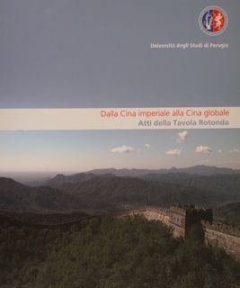 DALLA CINA IMPERIALE ALLA CINA GLOBALE. Atti della Tavola Rotonda.