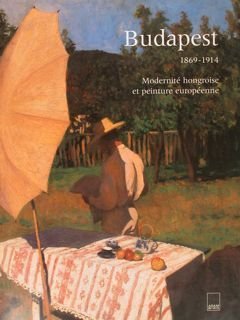 BUDAPEST 1869 - 1914. Modernité hongroise et peinture européenne. Dijon, …