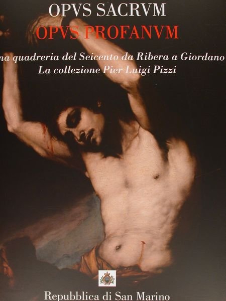 OPUS SACRUM - OPUS PROFANUM. Una quadreria del Seicento da …