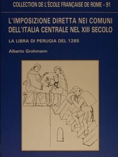L'IMPOSIZIONE DIRETTA NEI COMUNI DELL'ITALIA CENTRALE NEL XIII SECOLO. La Libra di Perugia del 1285.
