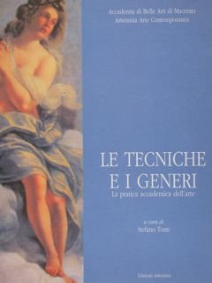 LE TECNICHE E I GENERI. La pratica accademica dell'arte.