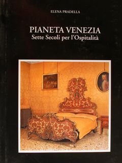 PIANETA VENEZIA. Sette Secoli per l'Ospitalita'.