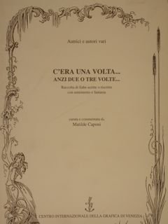 C'ERA UNA VOLTA.anzi due o tre volte.Raccolta di fiabe scritte …
