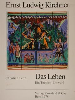ERNST LUDWIG KIRCHNER. DAS LEBEN. Ein Teppich-Entwurf.