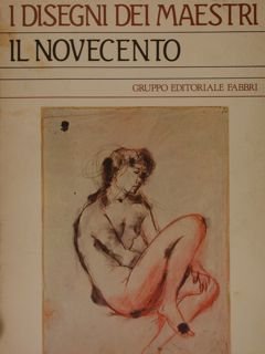 I DISEGNI DEI MAESTRI. IL NOVECENTO.