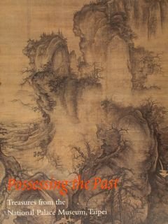 POSSESSING the PAST. Treasures from the National Palace Museum, Taipei. …