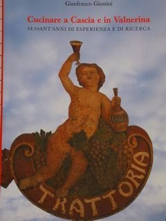 CUCINARE A CASCIA E IN VALNERINA. Sessant'anni di esperienza e …