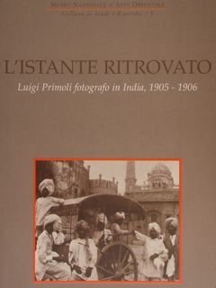 L'ISTANTE RITROVATO. Luigi Primoli fotografo in India, 1905 - 1906. …