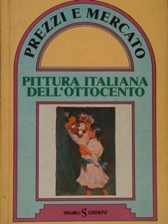 Prezzi e Mercato. PITTURA ITALIANA DELL'OTTOCENTO. Le opere pittoriche vendute …