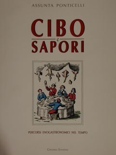 CIBO E SAPORI - Percorsi Enogastronomici nel Tempo.