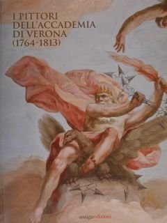 I PITTORI DELL'ACCADEMIA DI VERONA (1764 - 1813).