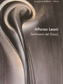 ALFONSO LEONI. Sentimenti del Gioco. Urbino, 31 ottobre - 27 …