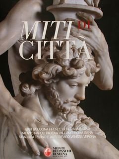 MITI di CITTA'. Bari Bologna Firenze Genova Mantova Milano Napoli Padova Palermo Roma Siena Siracusa Torino e Asti Treviso Venezia Verona.