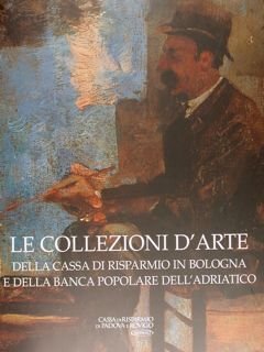 LE COLLEZIONI D'ARTE della Cassa di Risparmio in Bologna e …