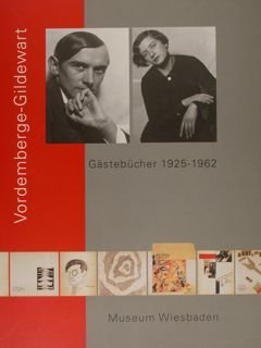 Museum Wiesbaden. VORDEMBERGE-GILDWARTE. Gaestebuecher 1925 - 1962. Wiesbaden, 2006.