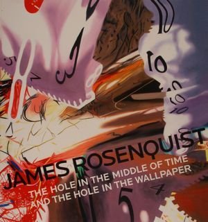 JAMES ROSENQUIST. The Hole in the middle of time and …