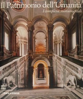 IL PATRIMONIO DELL'UMANITA'. I complessi monumentali.