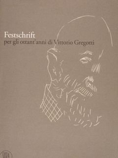 FESTSCHRIFT per gli ottant'anni di Vittorio Gregotti.