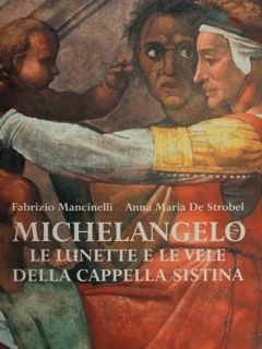 MICHELANGELO. Le lunette e le vele della Cappella Sistina.