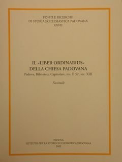 Fonti e Ricerche di Storia Ecclesiastica Padovana. IL 'LIBER ORDINARIUS' …