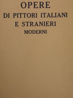 OPERE di pittori italiani e stranieri moderni. Milano, Galleria Geri.