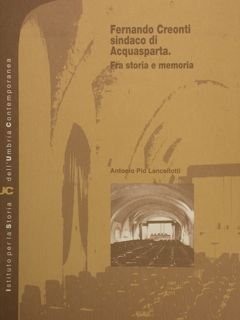 FERNANDO CREONTI SINDACO DI ACQUASPARTA. FRA STORIA E MEMORIA.