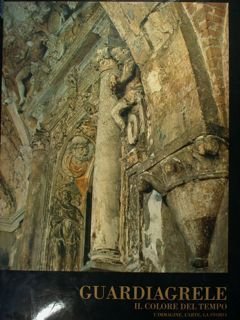 GUARDIAGRELE. Il colore del tempo. L'immagine, l'arte, la storia.