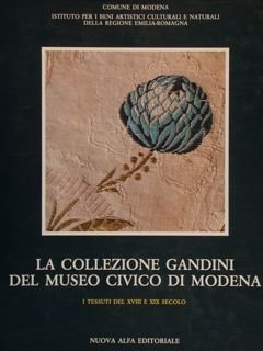 LA COLLEZIONE GANDINI DEL MUSEO CIVICO DI MODENA. I tessuti …