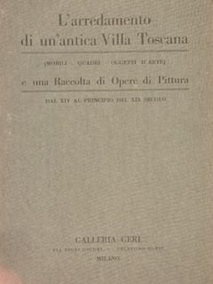 L'ARREDAMENTO DI UN'ANTICA VILLA TOSCANA. Mobili, quadri, oggetti d'arte e …