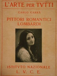 L'Arte di tutti. PITTORI ROMANTICI LOMBARDI.