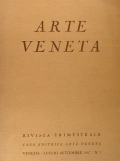 ARTE VENETA. Rivista di storia dell'arte. N° 3 / 1947.
