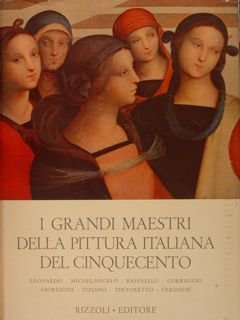 I GRANDI MAESTRI DELLA PITTURA ITALIANA DEL CINQUECENTO.