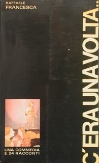 C'ERA UNA VOLTA. Una commedia e 24 racconti.