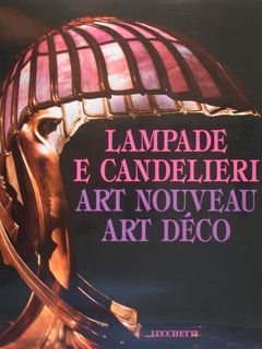 LAMPADE E CANDELIERI. Art Nouveau Art Déco.