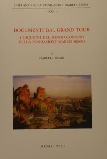 DOCUMENTI DAL GRAND TOUR. I taccuini del fondo Consoni della Fondazione Marco Besso.
