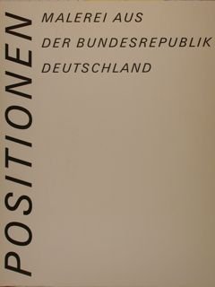 POSITIONEN. Malerei aus der Bundesrepublik Deutschland. Berlin, Neue Berliner Galerie …