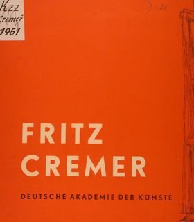 FRITZ CREMER. Berlin, 9. Februar bis 4. Maerz 1951.
