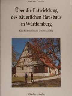 UBER DIE ENTWICKLUNG DES BAUERLICHEN HAUSBAUS IN WUERTTEMBERG. Eine bauhistorische …