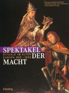 SPEKTAKEL DER MACHT. Rituale im alten Europa 800-1800. Magdeburg, 21. …