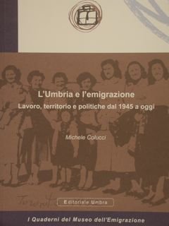 L'UMBRIA E L'EMIGRAZIONE. Lavoro, territorio e politiche dal 1945 a …