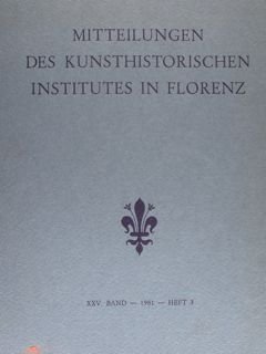 MITTEILUNGEN DES KUNSTHISTORISCHEN INSTITUTES IN FLORENZ. XXV: Band - 1981 …