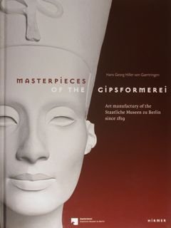 MASTERPIECES OF THE GIPSFORMEREI. Art manufactury of the Staatliche Museen …