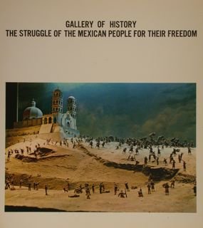 GALLERY OF HISTORY THE STRUGGLE OF THE MEXICAN PEOPLE FOR …