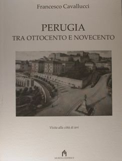 PERUGIA tra ottocento e novecento.