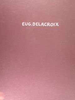 EUGENE DELACROIX. Themen und Variationen. Arbeiten auf papier. Frankfurt am …