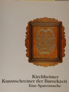 KIRCHHEIMER KUNSTSCHREINER DER BAROCKZEIT. Eine Spurensuche. Kirchheim unter Teck, 30. …